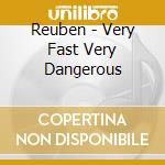 Reuben - Very Fast Very Dangerous cd