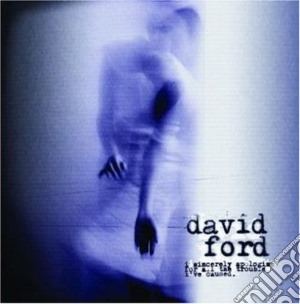 David Ford - I Sincerely Apologise For All The Trouble I'Ve Caused cd musicale di David Ford