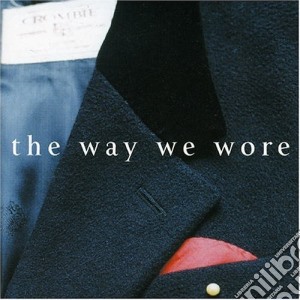 Way We Wore (The) / Various cd musicale