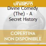 Divine Comedy (The) - A Secret History cd musicale di Divine Comedy (The)