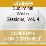 Subliminal Winter Sessions, Vol. 4 cd musicale di ARTISTI VARI