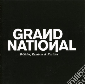 Grand National - B-Sides, Remixes & Rarities cd musicale di GRAND NATIONAL