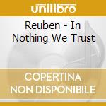 Reuben - In Nothing We Trust cd