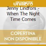 Jenny Lindfors - When The Night Time Comes cd