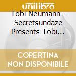 Tobi Neumann - Secretsundaze Presents Tobi Neumann cd