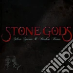 Stone Gods - Silver Spoons & Broken Bones cd