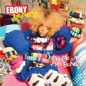 Ebony Bones - Bone Of My Bones cd musicale di EBONY BONES