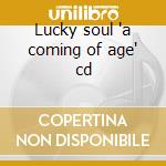 Lucky soul 'a coming of age' cd cd