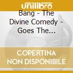 Bang - The Divine Comedy - Goes The Knighthood cd
