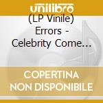 (LP Vinile) Errors - Celebrity Come Down With Me vinile