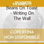 Beans On Toast - Writing On The Wall cd