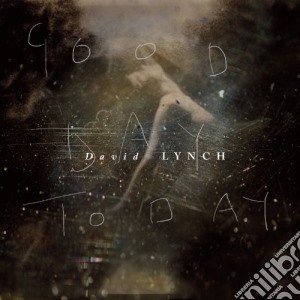 David Lynch - Good Day Today + Remixes cd musicale di Lynch David