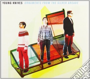 Young Knives - Ornaments From The Silver cd musicale di Knives Young