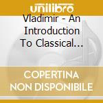 Vladimir - An Introduction To Classical Twist cd