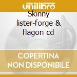Skinny lister-forge & flagon cd cd