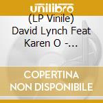 (LP Vinile) David Lynch Feat Karen O - Pinky's Dream The Remixes (12
