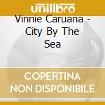 Vinnie Caruana - City By The Sea cd