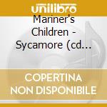 Mariner's Children - Sycamore (cd Single) cd musicale di Mariner's Children