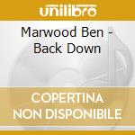 Marwood Ben - Back Down cd musicale di Marwood Ben