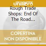 Rough Trade Shops: End Of The Road Festival 2013 (2 Cd) cd
