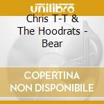 Chris T-T & The Hoodrats - Bear cd