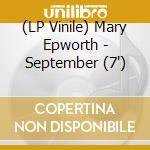 (LP Vinile) Mary Epworth - September (7