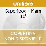 Superfood - Mam -10'- cd