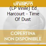(LP Vinile) Ed Harcourt - Time Of Dust vinile