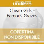 Cheap Girls - Famous Graves cd