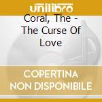 Coral, The - The Curse Of Love cd