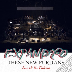 These New Puritans - Expanded (Live At Barbican) cd musicale di These new puritans