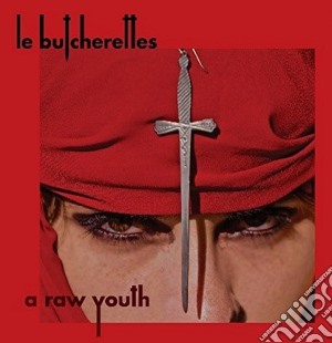 Butcherretes (Le) - A Raw Youth cd musicale di Butcherettes Le