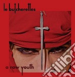 (LP Vinile) Butcherretes (Le) - A Raw Youth