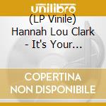 (LP Vinile) Hannah Lou Clark - It's Your Love vinile