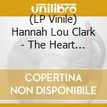(LP Vinile) Hannah Lou Clark - The Heart And All Its Sin vinile