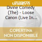 Divine Comedy (The) - Loose Canon (Live In Europe) cd musicale di The Divine comedy