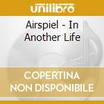 Airspiel - In Another Life cd