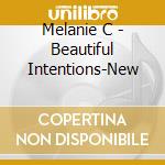 Melanie C - Beautiful Intentions-New cd