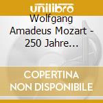 Wolfgang Amadeus Mozart - 250 Jahre W.A.Mozart cd