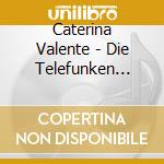 Caterina Valente - Die Telefunken Jahre 1959-1974 (4 Cd) cd musicale di Caterina Valente