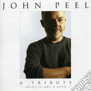 John Peel: A Tribute / VArious cd musicale di John Peel
