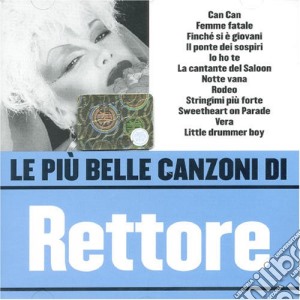 Donatella Rettore - Le Piu' Belle Canzoni Di Rettore cd musicale di Donatella Rettore