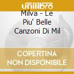 Milva - Le Piu' Belle Canzoni Di Mil cd