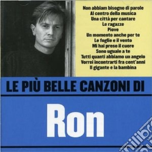 Ron - Le Piu' Belle Canzoni Di Ron cd musicale di RON