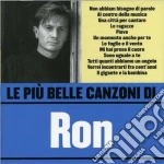 Ron - Le Piu' Belle Canzoni Di Ron cd