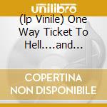 (lp Vinile) One Way Ticket To Hell....and Back cd