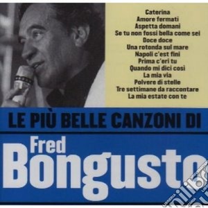 Fred Bongusto - Le Piu' Belle Canzoni cd musicale di Fred Bongusto