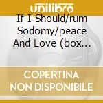 If I Should/rum Sodomy/peace And Love (box 3 Cd)