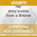 Her story:scenes from a lifetime cd musicale di Wynonna