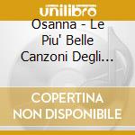 Osanna - Le Piu' Belle Canzoni Degli Osanna cd musicale di OSANNA
